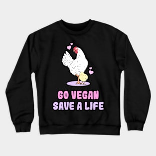 Go vegan, save a life Crewneck Sweatshirt